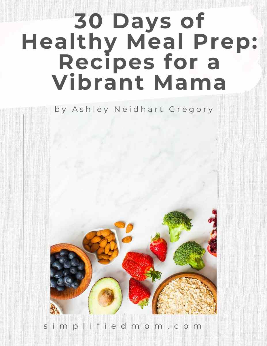 30 DAYS OF HEALTHY MEAL PREP: HIGH PROTEIN RECIPES FOR A VIBRANT MAMA - Simplified Mom